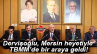 İYİ PARTİ MERSİN HEYETİ, GENEL BAŞKAN DERVİŞOĞLU İLE TBMM’DE BİR ARAYA GELDİ!