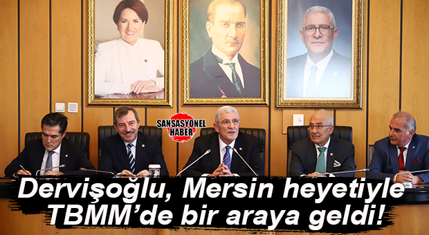 İYİ PARTİ MERSİN HEYETİ, GENEL BAŞKAN DERVİŞOĞLU İLE TBMM’DE BİR ARAYA GELDİ!