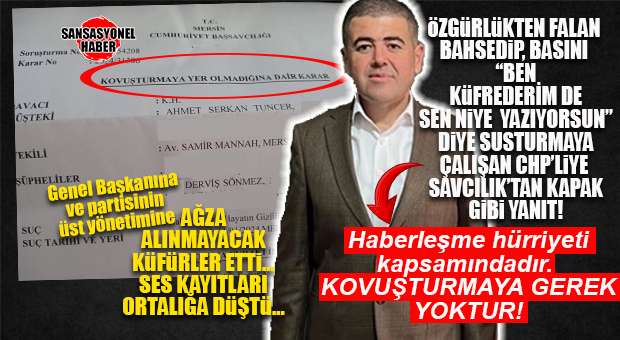 GÜNÜN HAVADİSİ: TUNCER’İN GENEL BAŞKANA KÜFRETTİĞİNİ HABERLEŞTİREN SANSASYONEL HABER’E SUÇ DUYURUSUNDA BULUNAN AHMET SERKAN TUNCER’E YARGI GEREKENİ SÖYLEDİ: “HABERLEŞME HÜRRİYETİ KAPSAMINDADIR, KOVUŞTURMAYA GEREK YOKTUR!”