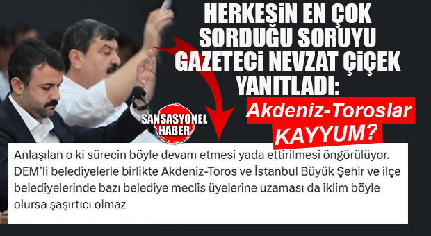 3 BELEDİYEYE DAHA KAYYUM; AKDENİZ VE TOROSLAR KONUSUNU HARLADI…