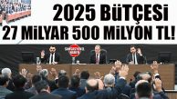 İŞ KALDI HİZMETE: MERSİN BÜYÜKŞEHİR’İN 2025 BÜTÇESİ 27 MİLYAR 500 MİLYON TL OLDU!