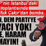 BOMBA KULİS… CHP MERSİN MİLLETVEKİLİ ÇAKIR’DAN FLAŞ ÇIKIŞ: “HELALE HARAM KATIYORSUNUZ, CHP’NİN DEM’ İHTİYACI YOK!”