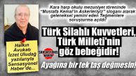 HALKIN AVUKATI İZZET ULUDAĞ YAZDI: “TÜRK MİLLETİ’NİN GÖZ BEBEĞİ TÜRK SİLAHLI KUVVETLERİ’Nİ TEĞMENLER ÜZERİNDEN ZAAFA UĞRATMAK”