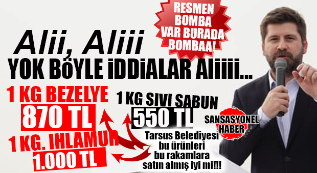 TARSUS YANIYOR! TARSUS BELEDİYESİ’NDEN PEŞ PEŞE ŞOK ALIMLAR: 1 KG. BEZELYE 870 TL, SIVI SABUN KİLOSU 550 TL, IHLAMUUR ÇAY BİN TL… BOMBAAAA…