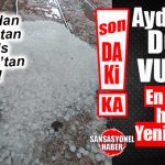 SON DAKİKA… AYDINCIK’I DOLU VURDU!