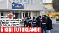 DEAŞ FİNANSÇILARINA OPERASYON: 6 TUTUKLAMA, 1 ADLİ KONTROL!