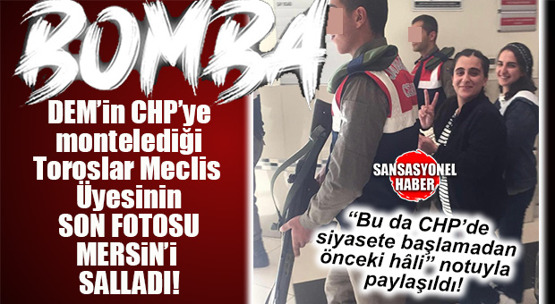 BOMBA GELDİ… DEM’İN CHP’YE MONTESİ TOROSLAR MECLİS ÜYESİNİN SKANDAL FOTOSU ORTALIĞI SALLADI!