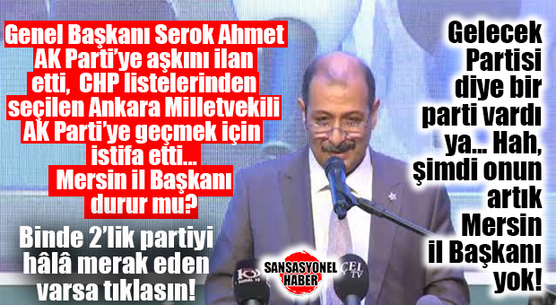 DAĞILMA MERSİN’E UZANDI: GELECEK PARTİSİ MERSİN İL BAŞKANI HAMİT KARIŞ DA İSTİFA ETTİ!