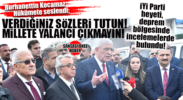 İYİ PARTİLİ KOCAMAZ, GENEL BAŞKAN DERVİŞOĞLU İLE BİRLİKTE DEPREMDEN ETKİLENEN İLLERDE VATANDAŞLARLA BULUŞTU!