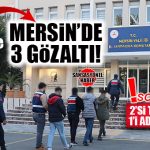 MERSİN’DE PKK/KCK TERÖR OPERASYONU: 3 GÖZALTI-2’Sİ TUTUKLANDI!