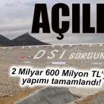 GÜNÜN KAYDA DEĞER GELİŞMESİ: SORGUN BARAJI AÇILDI!