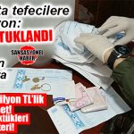 TEFECİLERE OPERASYON: 22 KİŞİYE DÜZENLENEN TOPLAM 3 MİLYON TL’LİK SENET ELE GEÇİRİLDİ!