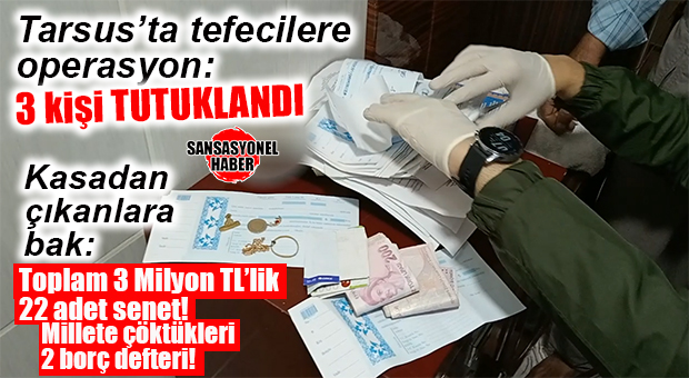 TEFECİLERE OPERASYON: 22 KİŞİYE DÜZENLENEN TOPLAM 3 MİLYON TL’LİK SENET ELE GEÇİRİLDİ!