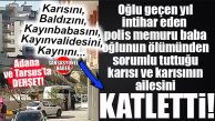 DEHŞET… OĞLU İNTİHAR EDEN POLİS MEMURU BABA KATLİAM YAPTI: KARISINI, BALDIZINI, KAYINBABASINI, KAYINVALİDESİNİ VE KAYNINI ÖLDÜRDÜ…  