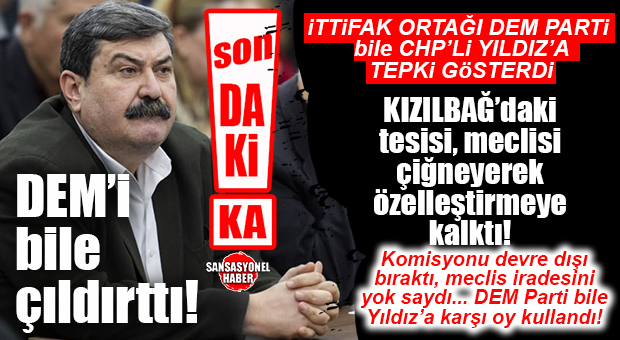 BOMBA GELİŞME… CHP’Lİ YILDIZ’IN KOMİSYON KARARINI BEKLEMEDEN ACELE MÜLK ELDEN ÇIKARMASINA TOROSLAR MECLİSİ “DUR” DEDİ!