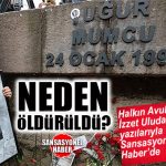 HALKIN AVUKATI İZZET ULUDAĞ YAZDI: “SİZCE UĞUR MUMCU, BU GÜNLERİ GÖRSE İDİ NE YAZARDI? SİZ NE DERSİNİZ?”