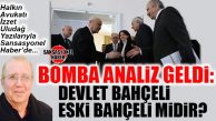 HALKIN AVUKATI İZZET ULUDAĞ YAZDI: “DEVLET BAHÇELİ, ESKİ BAHÇELİ MİDİR?”