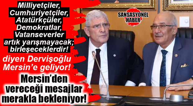 İYİ PARTİ GENEL BAŞKANI DERVİŞOĞLU CUMARTESİ MERSİN’E GELİYOR…