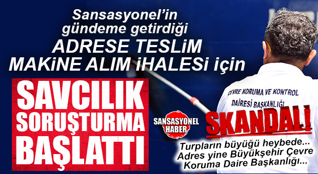 FLAŞ GELİŞME… BÜYÜKŞEHİR ÇEVRE KORUMA’NIN SKANDAL İHALESİNE SAVCILIK SORUŞTURMA BAŞLATTI!