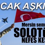 “SOLOTÜRK” NEFES KESTİ…