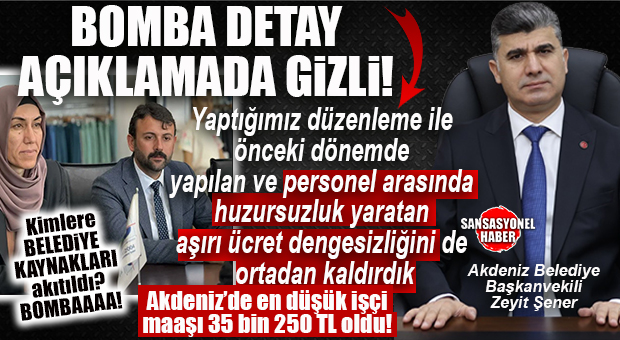 BOMBA DETAYI SANSASYONEL YAKALADI!… MAAŞLAR EŞİTLENDİ, AKDENİZ BELEDİYESİ’NDE EN DÜŞÜK İŞÇİ MAAŞI 35.250 TL OLDU!