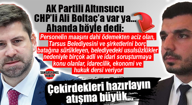 AK PARTİLİ ALTINSUCU, CHP’Lİ BOLTAÇ’I…BELEDİYENİN CHP DÖNEMİNDEKİ TARUMAR HALİ ÜSTÜNDEN VURDU