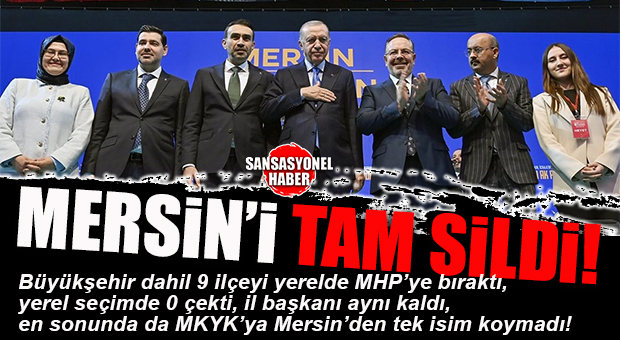 MERSİN’DEKİ AK PARTİLİLERE YENİ ŞOK: MKYK’DA MERSİN’DEN TEK İSİM BİLE YOK!