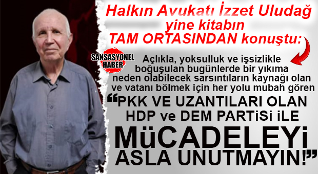 HALKIN AVUKATI İZZET ULUDAĞ YAZDI: “AÇLIK VE YOKSULLUĞA, İŞSİZLİĞE SON VERMEK İÇİN BAĞIMSIZLIK MÜCADELESİ ÖNCELİKLİDİR”