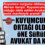 ŞOK İDDİA… KUYUMCU VURGUN İDDİASINDAKİ ŞOK AVUKAT DETAYI… KAYIP AVUKAT ARANIYOR!