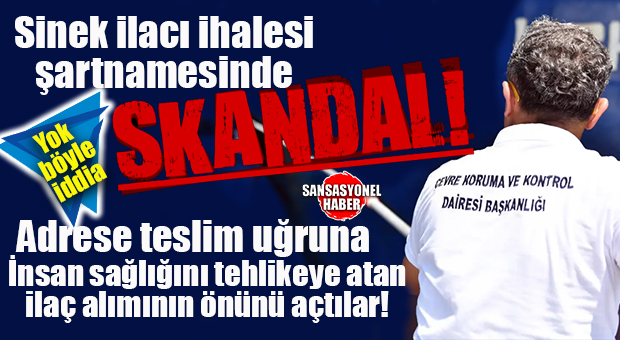 BÜYÜKŞEHİR’İN SİNEK İLACI İHALESİNDE YİNE SKANDAL ŞARTNAME: SAĞLIĞI TEHLİKEYE ATAN,KALİTESİZ, MERDİVEN ALTI İLAÇLAR ALINACAK! YOK BÖYLE İDDİA…