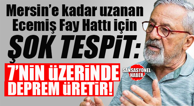 MERSİN’E UZANAN ECEMİŞ FAYI İÇİN NACİ GÖRÜR’DEN ŞOK UYARI: “BU FAY ENİNDE SONUNDA BİR DEPREM ÜRETECEK!”