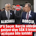 SGK BORÇLARI SEN NELERE KADİRSİN: BAKAN IŞIKHAN GELDİ; CHP’Lİ SEÇER SGK İL BİNASININ AÇILIŞINA KATILDI…